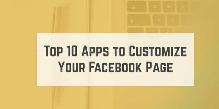 Top 10 Apps to Customize Your Facebook Page