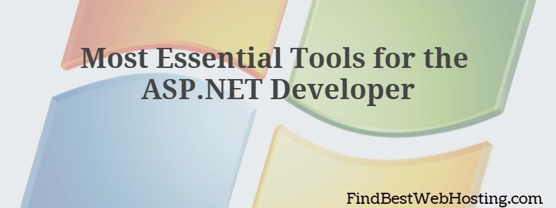 Most Essential Tools For the ASP.Net Developer