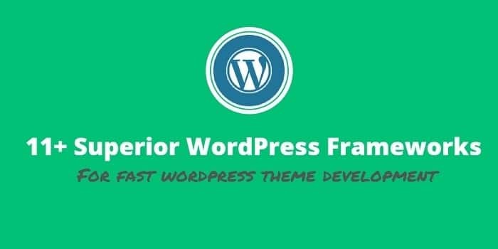 11 plus Superior WordPress Frameworks for fast wordpress theme development