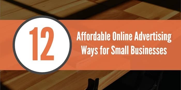 12 Affordable and Effective Online Advertising Ways for Small Businesses