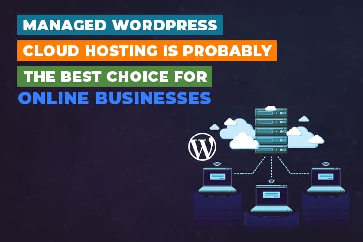 Why Managed WordPress Cloud Hosting Make Sense